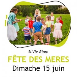 CF - Fête des Mères - SLVie de Riom - Dimanche 15 juin 2025