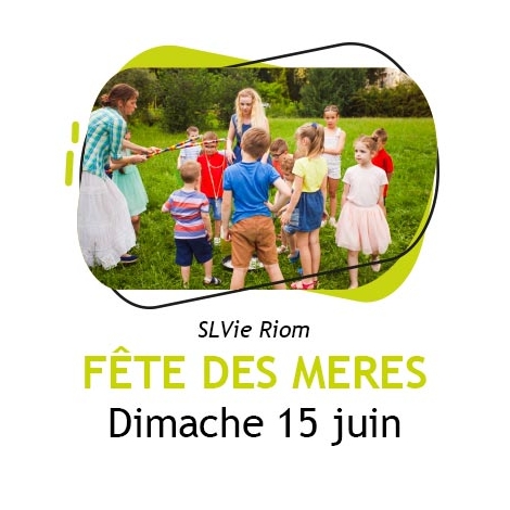 CF - Fête des Mères - SLVie de Riom - Dimanche 15 juin 2025