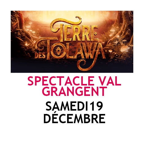 LP - SPECTACLE DE VAL GRANGENT - Samedi 19 Décembre 2026